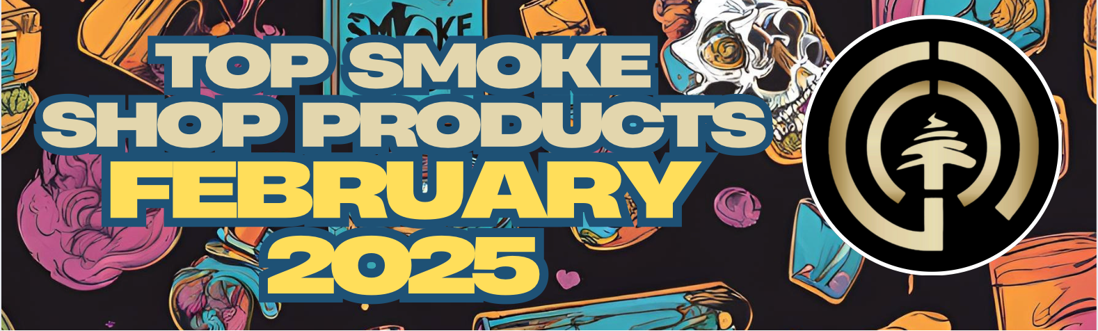 Discover the Most Popular Smoke Shop Products for February 2025